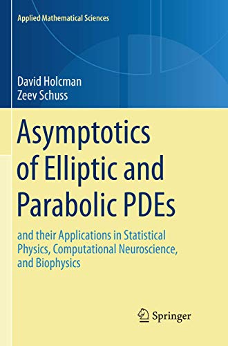 9783030083199: Asymptotics of Elliptic and Parabolic PDEs: and their Applications in Statistical Physics, Computational Neuroscience, and Biophysics: 199 (Applied Mathematical Sciences)