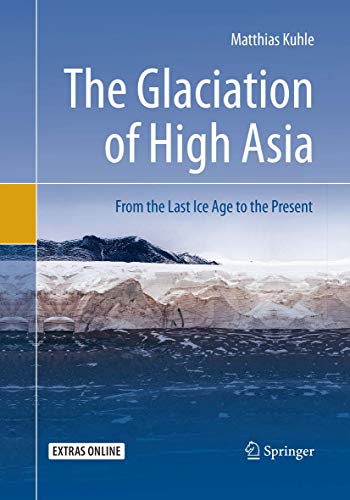 9783030084813: The Glaciation of High Asia: From the Last Ice Age to the Present