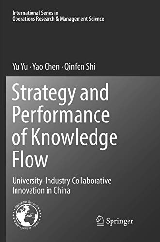 Imagen de archivo de Strategy and Performance of Knowledge Flow: University-Industry Collaborative Innovation in China (International Series in Operations Research & Management Science, 271) a la venta por Mispah books