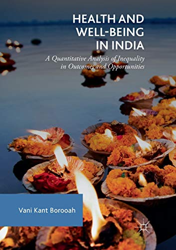 9783030086763: Health and Well-Being in India: A Quantitative Analysis of Inequality in Outcomes and Opportunities