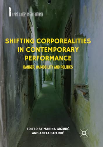 Imagen de archivo de Shifting Corporealities in Contemporary Performance: Danger, Im/mobility and Politics (Avant-Gardes in Performance) a la venta por Mispah books