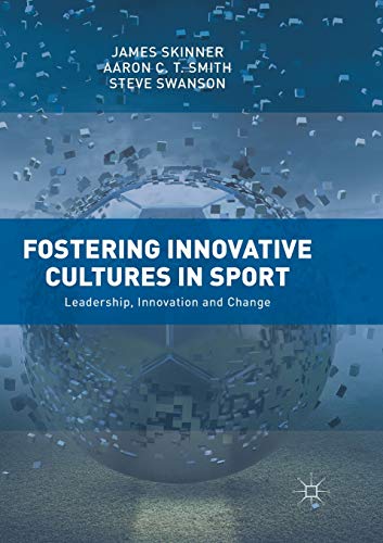 Stock image for Fostering Innovative Cultures in Sport: Leadership, Innovation and Change for sale by Lucky's Textbooks