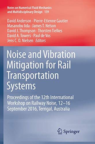 Imagen de archivo de Noise and Vibration Mitigation for Rail Transportation Systems. Proceedings of the 12th International Workshop on Railway Noise, 12-16 September 2016, Terrigal, Australia. a la venta por Antiquariat im Hufelandhaus GmbH  vormals Lange & Springer