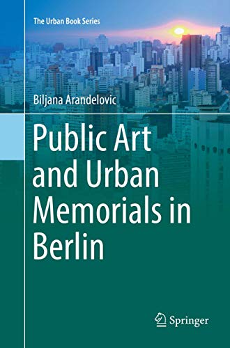 9783030087999: Public Art and Urban Memorials in Berlin (The Urban Book Series)