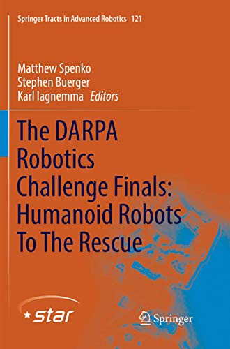 Imagen de archivo de The DARPA Robotics Challenge Finals: Humanoid Robots To The Rescue (Springer Tracts in Advanced Robotics, 121) a la venta por Big River Books