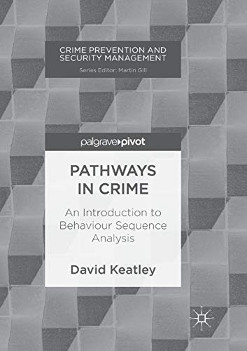 Stock image for Pathways in Crime: An Introduction to Behaviour Sequence Analysis (Crime Prevention and Security Management) for sale by Lucky's Textbooks