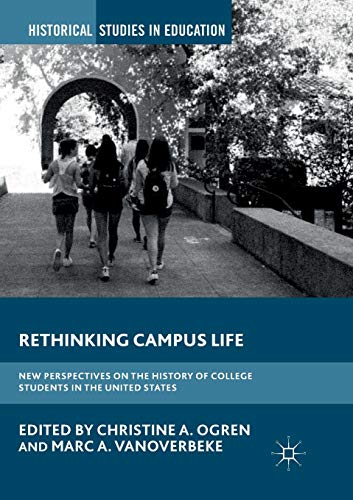 Imagen de archivo de Rethinking Campus Life: New Perspectives on the History of College Students in the United States (Historical Studies in Education) a la venta por BooksRun