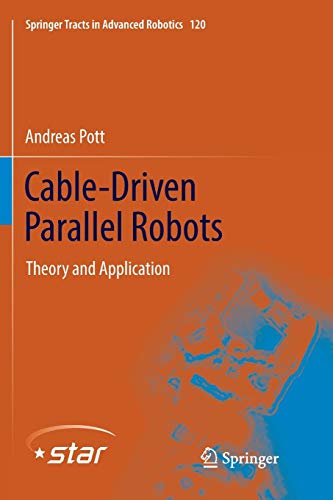 9783030094126: Cable-Driven Parallel Robots: Theory and Application: 120 (Springer Tracts in Advanced Robotics)