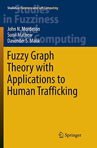 Stock image for Fuzzy Graph Theory with Applications to Human Trafficking (Studies in Fuzziness and Soft Computing, 365) for sale by Mispah books