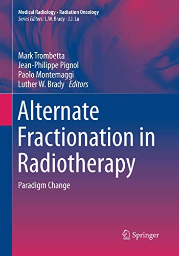 9783030095963: Alternate Fractionation in Radiotherapy: Paradigm Change (Medical Radiology)