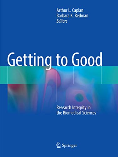 9783030095987: Getting to Good: Research Integrity in the Biomedical Sciences
