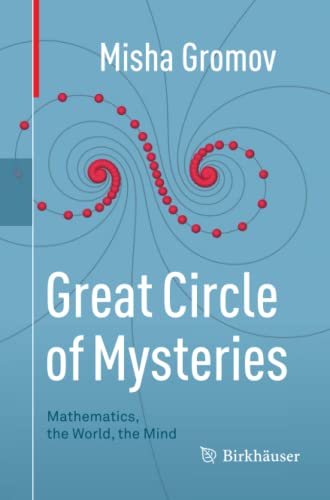 Beispielbild fr Great Circle of Mysteries: Mathematics, the World, the Mind zum Verkauf von GF Books, Inc.