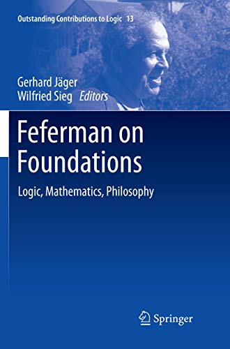 9783030096915: Feferman on Foundations: Logic, Mathematics, Philosophy: 13 (Outstanding Contributions to Logic)