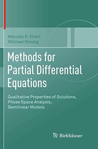 9783030097721: Methods for Partial Differential Equations: Qualitative Properties of Solutions, Phase Space Analysis, Semilinear Models