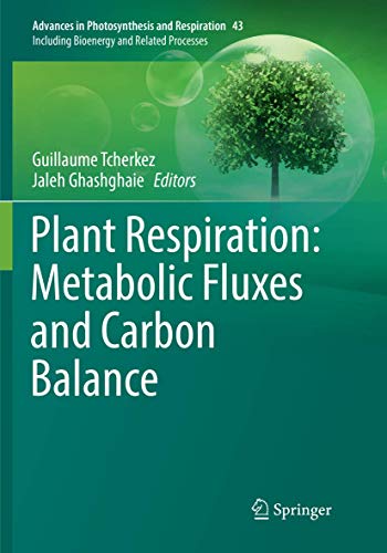 Beispielbild fr Plant Respiration: Metabolic Fluxes and Carbon Balance (Advances in Photosynthesis and Respiration, 43) zum Verkauf von dsmbooks