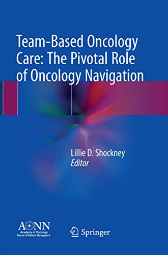 Stock image for Team-Based Oncology Care: The Pivotal Role of Oncology Navigation for sale by GF Books, Inc.