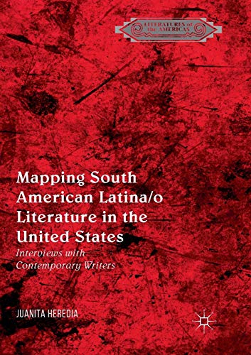 Imagen de archivo de Mapping South American Latina/o Literature in the United States: Interviews with Contemporary Writers (Literatures of the Americas) a la venta por Lucky's Textbooks