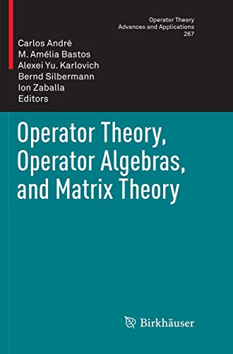 9783030102029: Operator Theory, Operator Algebras, and Matrix Theory