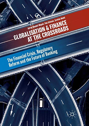 Beispielbild fr Globalisation and Finance at the Crossroads The Financial Crisis, Regulatory Reform and the Future of Banking zum Verkauf von Buchpark