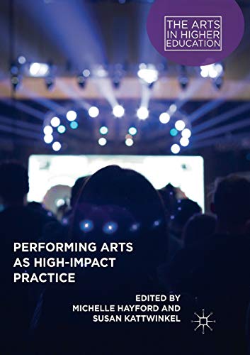 9783030102906: Performing Arts as High-Impact Practice (The Arts in Higher Education)