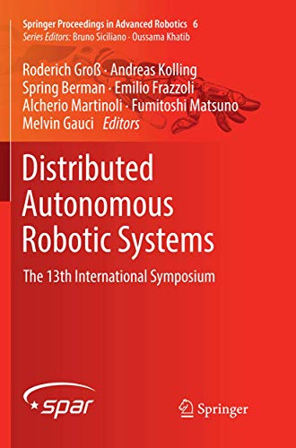 Stock image for Distributed Autonomous Robotic Systems: The 13th International Symposium (Springer Proceedings in Advanced Robotics, 6) for sale by Lucky's Textbooks