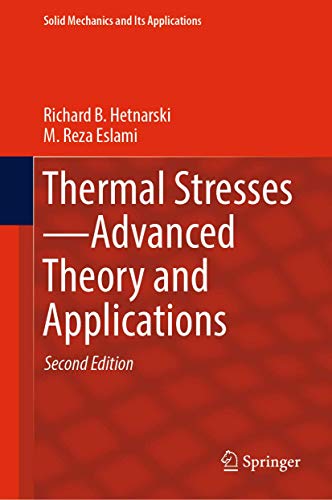 Stock image for Thermal Stresses?Advanced Theory and Applications (Solid Mechanics and Its Applications, 158, Band 158) [Hardcover] Hetnarski, Richard B. and Eslami, M. Reza for sale by SpringBooks