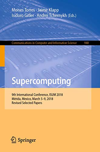 Imagen de archivo de Supercomputing: 9th International Conference, Isum 2018, Mrida, Mexico, March 5-9, 2018, Revised Selected Papers a la venta por Revaluation Books