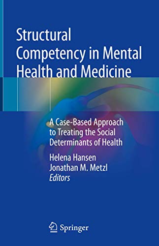 Stock image for Structural Competency in Mental Health and Medicine: A Case-Based Approach to Treating the Social Determinants of Health [Hardcover] Hansen, Helena and Metzl, Jonathan M. (eng) for sale by Brook Bookstore