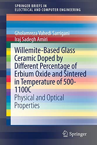 9783030106430: Willemite-Based Glass Ceramic Doped by Different Percentage of Erbium Oxide and Sintered in Temperature of 500-1100C: Physical and Optical Properties ... in Electrical and Computer Engineering)