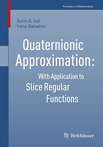 Beispielbild fr Quaternionic Approximation. With Application to Slice Regular Functions. zum Verkauf von Universittsbuchhandlung Herta Hold GmbH