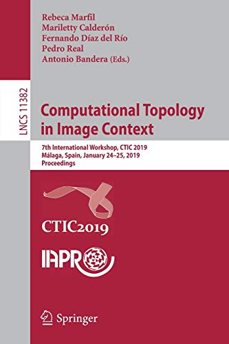 Stock image for Computational Topology in Image Context: 7th International Workshop, CTIC 2019, M?laga, Spain, January 24-25, 2019, Proceedings: 11382 (Lecture Notes in Computer Science) for sale by Reuseabook