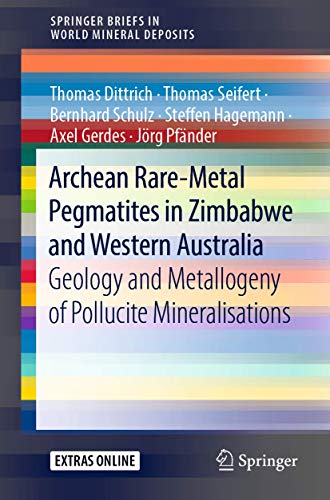 Stock image for Archean Rare-Metal Pegmatites in Zimbabwe and Western Australia : Geology and Metallogeny of Pollucite Mineralisations for sale by Chiron Media
