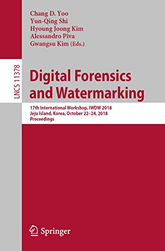 Imagen de archivo de Digital Forensics and Watermarking: 17th International Workshop, IWDW 2018, Jeju Island, Korea, October 22-24, 2018, Proceedings (Lecture Notes in Computer Science, 11378) a la venta por Big River Books