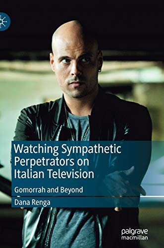 9783030115029: Watching Sympathetic Perpetrators on Italian Television: Gomorrah and Beyond