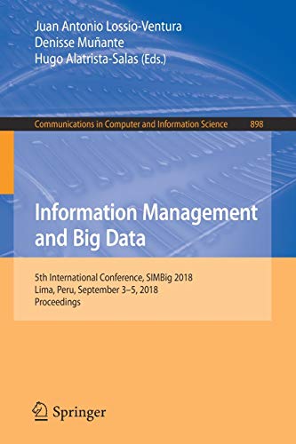 Imagen de archivo de Information Management and Big Data: 5th International Conference, SIMBig 2018, Lima, Peru, September 3?5, 2018, Proceedings (Communications in Computer and Information Science, 898) a la venta por Lucky's Textbooks
