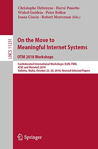 Stock image for On the Move to Meaningful Internet Systems: OTM 2018 Workshops: Confederated International Workshops: EI2N, FBM, ICSP, and Meta4eS 2018, Valletta, . Computer Science and General Issues) for sale by Lucky's Textbooks