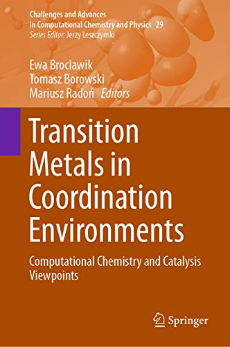Stock image for Transition Metals in Coordination Environments: Computational Chemistry and Catalysis Viewpoints: 29 (Challenges and Advances in Computational Chemistry and Physics) for sale by Homeless Books