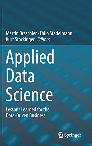 Stock image for Applied Data Science: Lessons Learned for the Data-driven Business for sale by Revaluation Books
