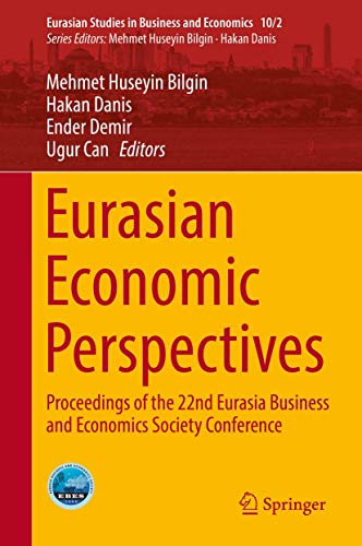 Beispielbild fr Eurasian Economic Perspectives: Proceedings of the 22nd Eurasia Business and Economics Society Conference: 10/2 (Eurasian Studies in Business and Economics) zum Verkauf von Homeless Books