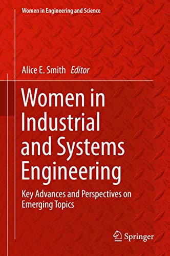 Women in Industrial and Systems Engineering: Key Advances and Perspectives on Emerging Topics (Women in Engineering and Science) - Alice E. Smith