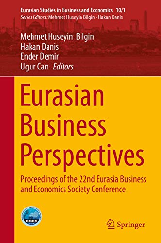 9783030118716: Eurasian Business Perspectives: Proceedings of the 22nd Eurasia Business and Economics Society Conference: 10/1