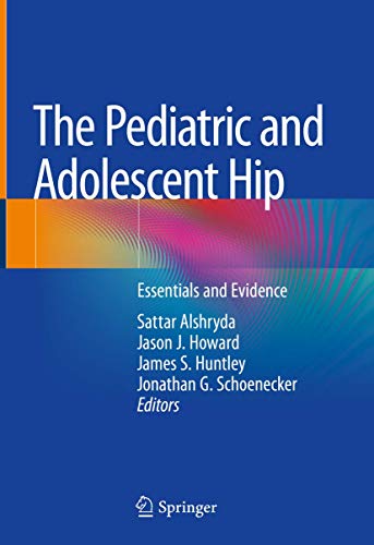 Imagen de archivo de The Pediatric and Adolescent Hip: Essentials and Evidence a la venta por Books Unplugged