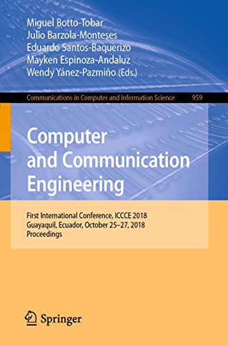 9783030120177: Computer and Communication Engineering: First International Conference, ICCCE 2018, Guayaquil, Ecuador, October 25–27, 2018, Proceedings