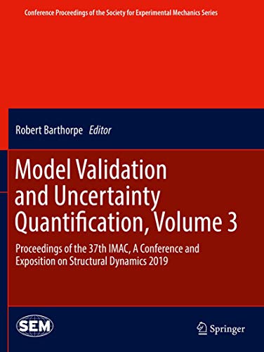 9783030120771: Model Validation and Uncertainty Quantification, Volume 3: Proceedings of the 37th IMAC, A Conference and Exposition on Structural Dynamics 2019 ... Society for Experimental Mechanics Series)