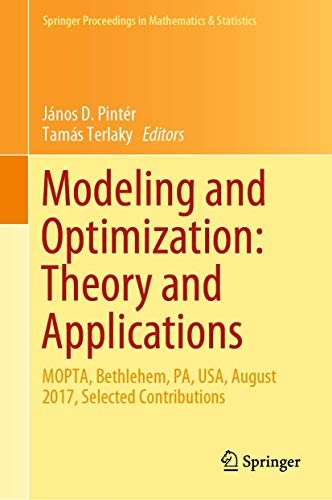 Beispielbild fr Modeling and Optimization: Theory and Applications. MOPTA, Bethlehem, PA, USA, August 2017, Selected Contributions. zum Verkauf von Universittsbuchhandlung Herta Hold GmbH