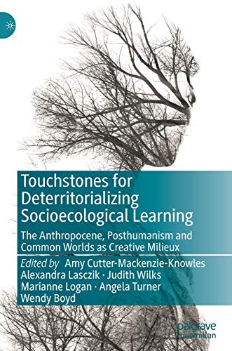 9783030122119: Touchstones for Deterritorializing Socioecological Learning: The Anthropocene, Posthumanism and Common Worlds as Creative Milieux