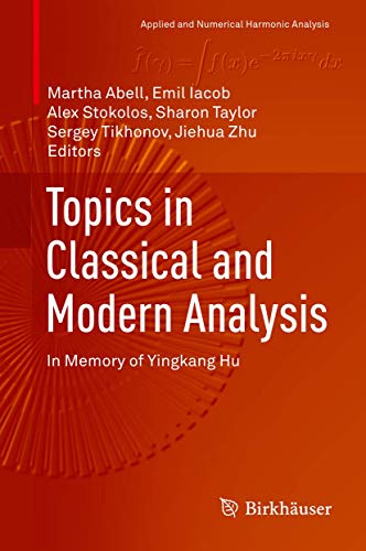 Beispielbild fr Topics in Classical and Modern Analysis: In Memory of Yingkang Hu (Applied and Numerical Harmonic Analysis) zum Verkauf von Big River Books