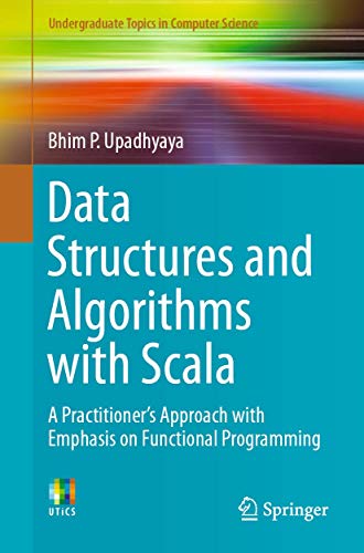 Image d'archives pour Data Structures and Algorithms with Scala : A Practitioner's Approach with Emphasis on Functional Programming mis en vente par Books Puddle