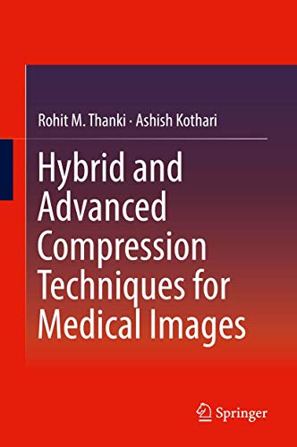 Beispielbild fr Hybrid and Advanced Compression Techniques for Medical Images. zum Verkauf von Antiquariat im Hufelandhaus GmbH  vormals Lange & Springer