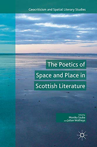 Stock image for The Poetics of Space and Place in Scottish Literature (Geocriticism and Spatial Literary Studies) for sale by Big River Books